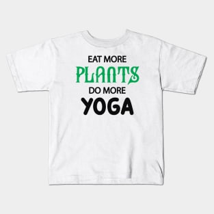 Yoga Vegetarian - Eat more plants do more yoga Kids T-Shirt